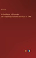 Förhandlingar vid Svenska Läkare-Sällskapets Sammankomster ar 1868