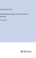 Charles Darwin and the Theory of Natural Selection: in large print