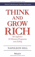 Think & Grow Rich - Ihr tagliches 10-Minuten-Programm zum Erfolg - Offizielle Veroeffentlichung der Napoleon Hill Foundation