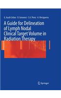 A Guide for Delineation of Lymph Nodal Clinical Target Volume in Radiation Therapy: (English)