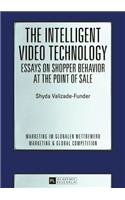 Intelligent Video Technology - Essays on Shopper Behavior at the Point of Sale: Essays on Shopper Behavior at the Point of Sale