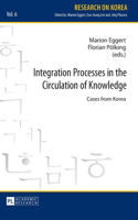 Integration Processes in the Circulation of Knowledge: Cases from Korea