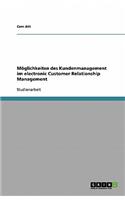 Möglichkeiten des Kundenmanagement im electronic Customer Relationship Management