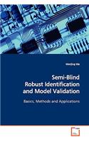 Semi-Blind Robust Identification and Model Validation Basics, Methods and Applications