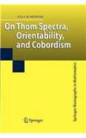 On Thom Spectra, Orientability, and Cobordism