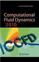 Computational Fluid Dynamics 2010: Proceedings of the Sixth International Conference on Computational Fluid Dynamics, ICCFD6, St Petersburg, Russia, on July 12-16, 2010