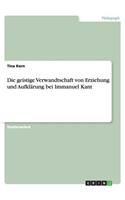 Die geistige Verwandtschaft von Erziehung und Aufklärung bei Immanuel Kant