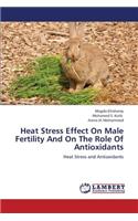 Heat Stress Effect on Male Fertility and on the Role of Antioxidants