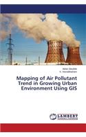 Mapping of Air Pollutant Trend in Growing Urban Environment Using GIS