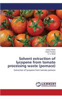 Solvent extraction of lycopene from tomato processing waste (pomace)
