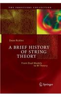 A Brief History of String Theory: From Dual Models to M-Theory(The Frontiers Collection)
