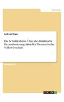Die Schuldenkrise. Über die didaktische Herausforderung aktueller Themen in der Volkswirtschaft