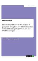 Proximate and heavy metal analysis of pumpkins brought to two different markets in Osun State Nigeria (Owode Ede and Ota-Efun Osogbo)