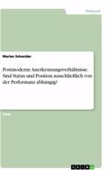 Postmoderne Anerkennungsverhältnisse. Sind Status und Position ausschließlich von der Performanz abhängig?