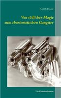 Von tödlicher Magie zum charismatischen Gangster