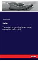 Hebe: The art of preserving beauty and correcting deformity