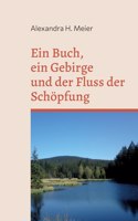 Buch, ein Gebirge und der Fluss der Schöpfung