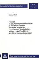 Risiken in Bauherrengemeinschaften durch Ausscheiden einzelner Mitglieder und Konkurs des Initiators waehrend der Errichtung von Eigentumswohnanlagen