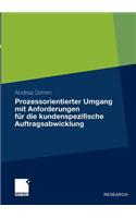 Prozessorientierter Umgang mit Anforderungen für die kundenspezifische Auftragsabwicklung: (German)