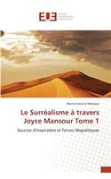 Le Surréalisme à travers Joyce Mansour Tome 1