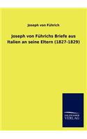 Joseph Von F Hrichs Briefe Aus Italien an Seine Eltern (1827-1829): (German)