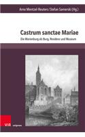 Castrum Sanctae Mariae: Die Marienburg ALS Burg, Residenz Und Museum