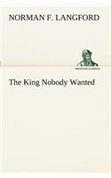 The King Nobody Wanted