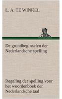 De grondbeginselen der Nederlandsche spelling Regeling der spelling voor het woordenboek der Nederlandsche taal