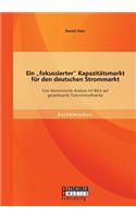 fokussierter Kapazitätsmarkt für den deutschen Strommarkt