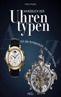 Handbuch der Uhrentypen: Von der Armbanduhr bis zum Zappler