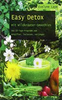 Easy Detox mit Wildkrauter-Smoothies: Das 10-Tage-Programm zum entgiften, loslassen, verjungen