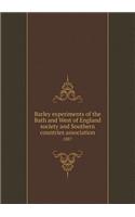 Barley Experiments of the Bath and West of England Society and Southern Countries Association 1887