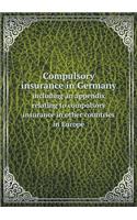 Compulsory insurance in Germany including an appendix relating to compulsory insurance in other countries in Europe: (English)