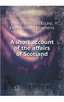 A Short Account of the Affairs of Scotland