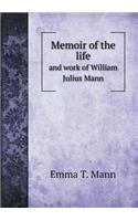 Memoir of the Life and Work of William Julius Mann