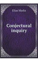 Conjectural Inquiry