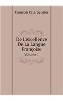 de l'Excellence de la Langue Françoise Volume 1