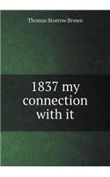 1837 My Connection with It