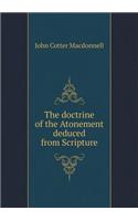 The doctrine of the Atonement deduced from Scripture: (English)