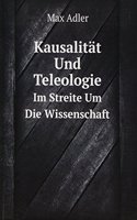 Kausalitat Und Teleologie Im Streite Um Die Wissenschaft (German Edition)