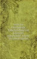 Archiv Fur Anthropologie, Volkerforschung Und Kolonialen Kulturwandel, Volume 28 (German Edition)