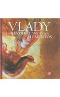 Las Revoluciones y Los Elementos. Monologos, Zozobras, Provocaciones y Obsesiones del Maestro Vlady En La Biblioteca Miguel Lerdo de Tejada de La Secretaria de Hacienda y Credito Publico