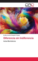 Diferencia sin Indiferencia
