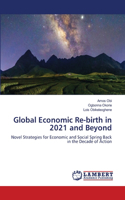 Global Economic Re-birth in 2021 and Beyond