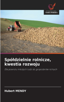 Spóldzielnie rolnicze, kwestia rozwoju