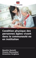 Condition physique des personnes âgées vivant dans la communauté ou en institution