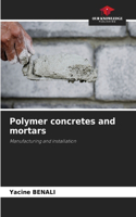 Polymer concretes and mortars