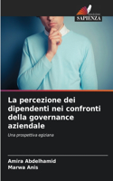 La percezione dei dipendenti nei confronti della governance aziendale