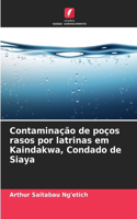 Contaminação de poços rasos por latrinas em Kaindakwa, Condado de Siaya