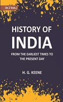History Of India: From The Earliest Times To The Present Day For The Use Of Students And Colleges